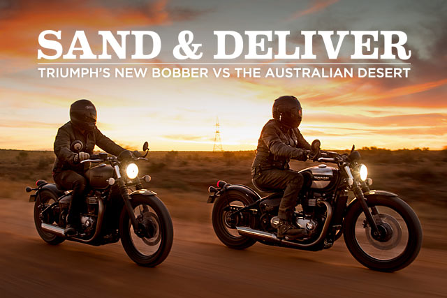 SAND & DELIVER. Triumph’s New Bobber Vs The Australian Desert.