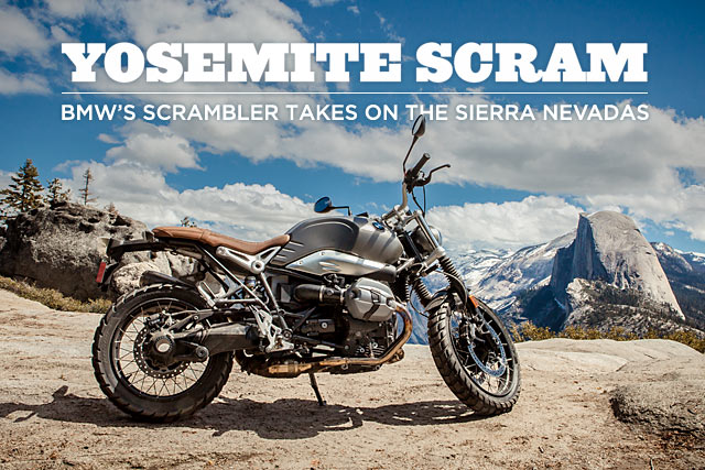 YOSEMITE SCRAM. BMW’s R nineT Scrambler Takes On The Sierra Nevadas